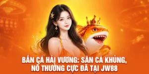 Bắn Cá Hải Vương: Săn Cá Khủng, Nổ Thưởng Cực Đã Tại JW88