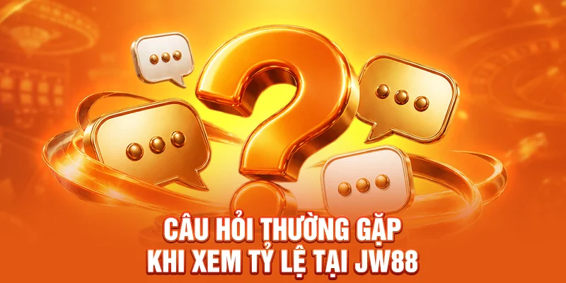 Câu hỏi thường gặp khi xem tỷ lệ tại JW88